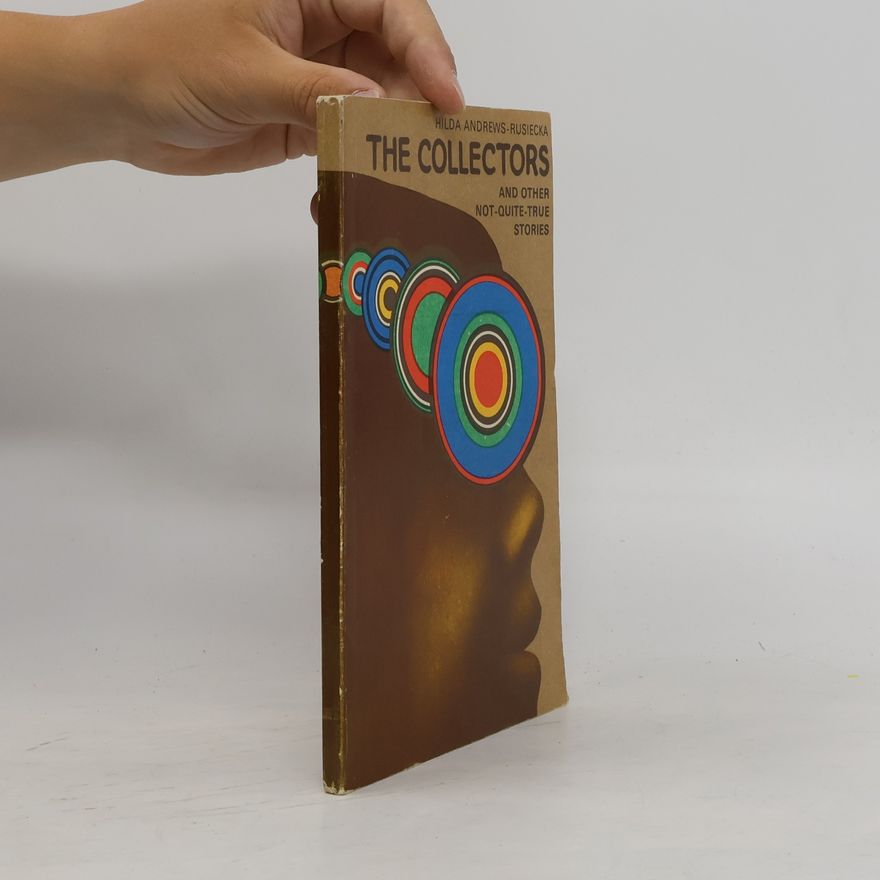 Hilda Andrews Rusiecka The Collectors and Other Not-Quite True Stories