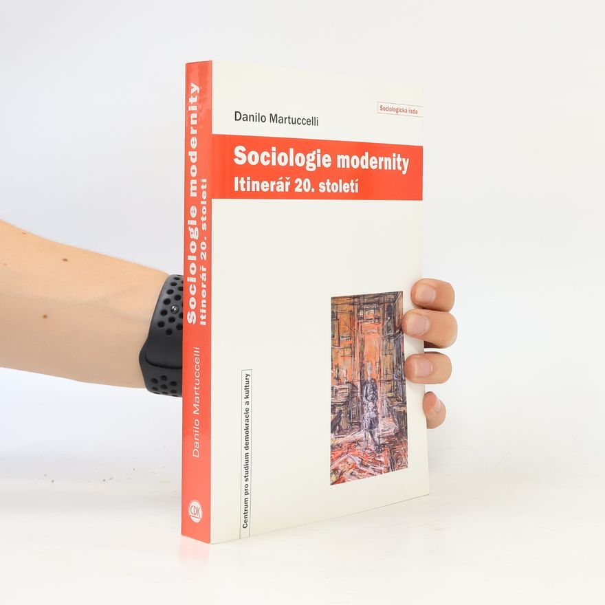Danilo Martuccelli Sociologie modernity. Itinerář 20. století