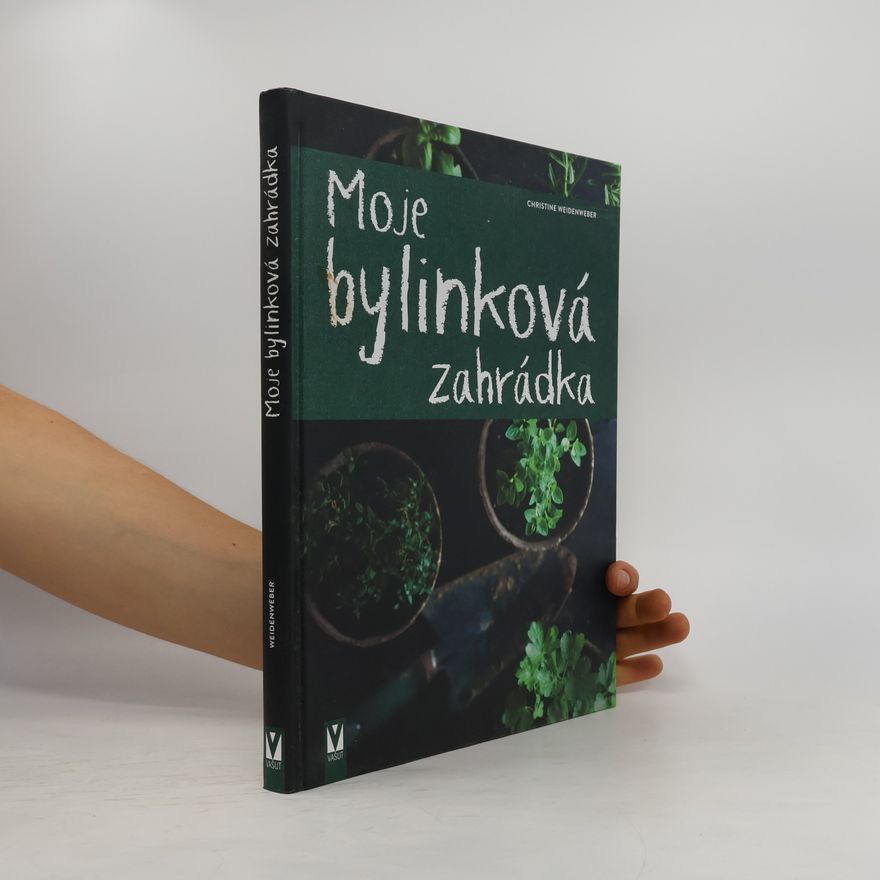 Christine Weidenweber Moje bylinková zahrádka