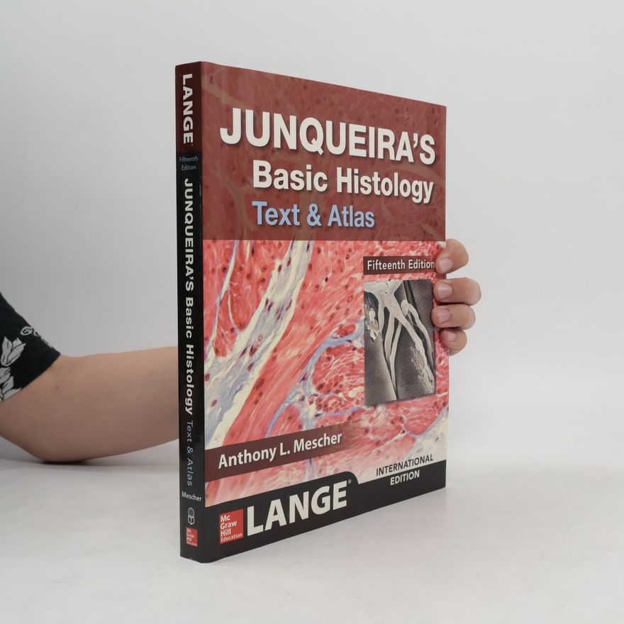 Anthony L. Mescher Junqueira's Basic Histology. Text & Atlas