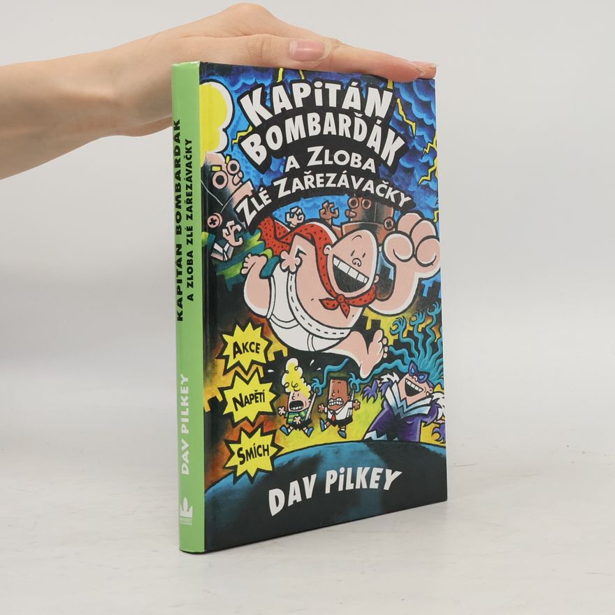 Dav Pilkey Kapitán Bombarďák a zloba zlé Zařezávačky