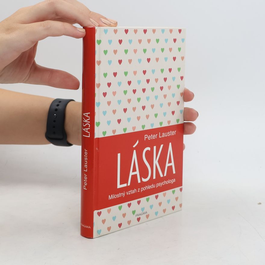Peter Lauster Láska : milostný vztah z pohledu psychologa