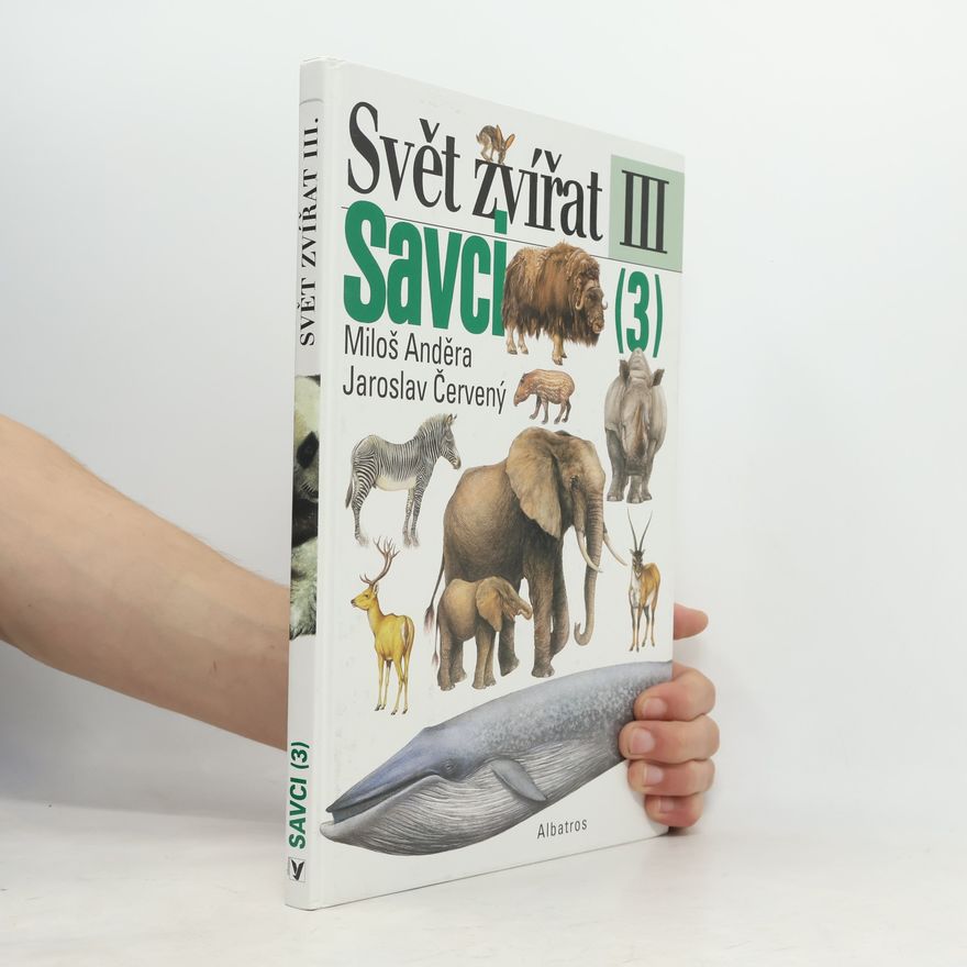 Jaroslav Červený Svět zvířat: III. Savci (3) Kytovci, sirény, chobotnatci, damani, lichokopytníci, sudokopytníci, zajíci, bércouni