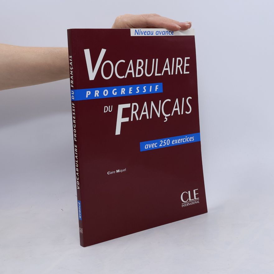 Claire Miquel Vocabulaire progressif du français. Avec 250 exercices