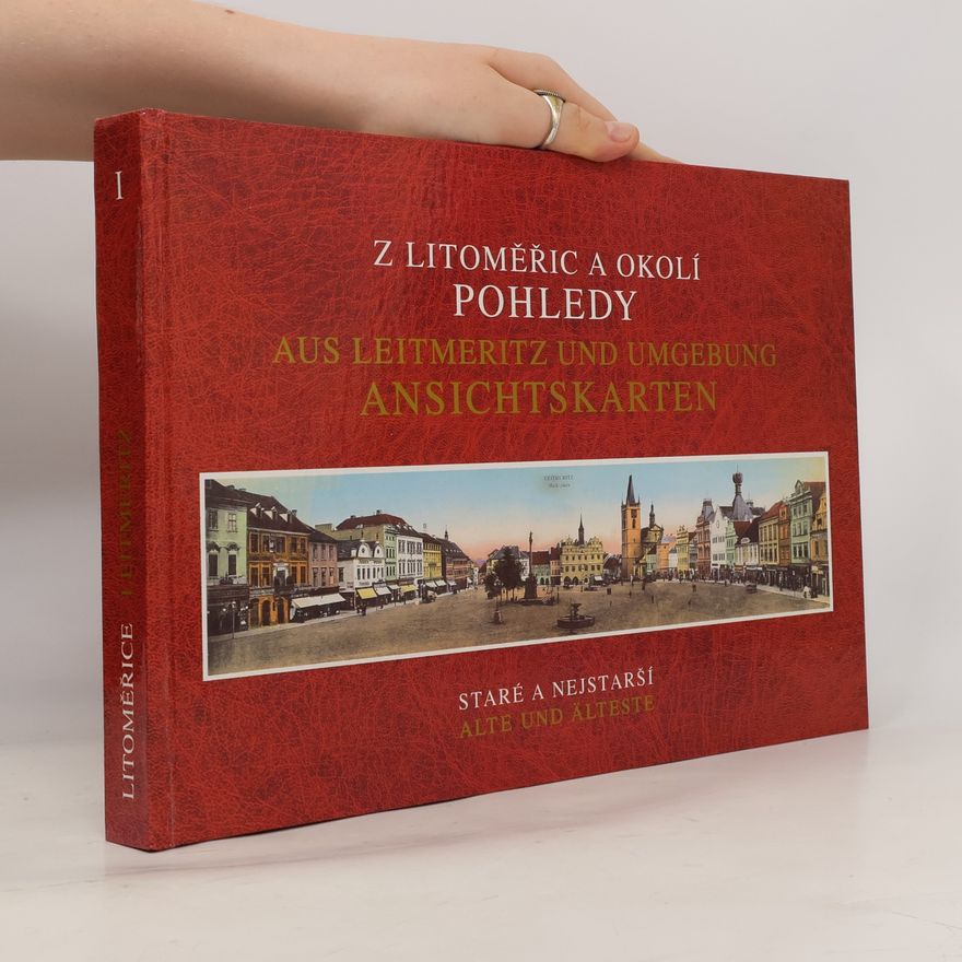 Jaroslav Konšal Z Litoměřic a okolí. Aus Leitmeritz und Umgebung : Pohledy starší a nejstarší. Ansichkarten alte und älteste