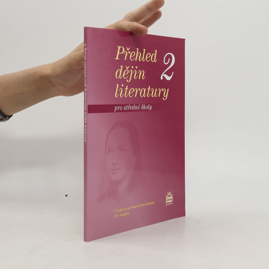 Josef Soukal Přehled dějin literatury pro střední školy 2. Česká a světová literatura 19. století