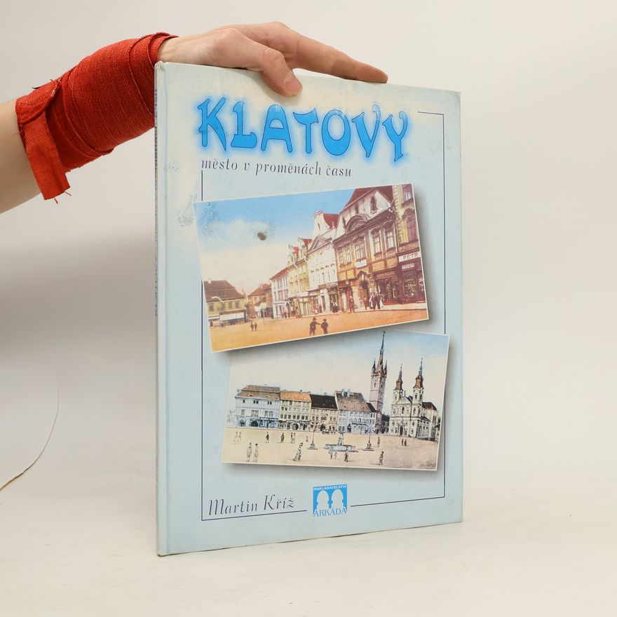 Martin Kříž Klatovy: město v proměnách času
