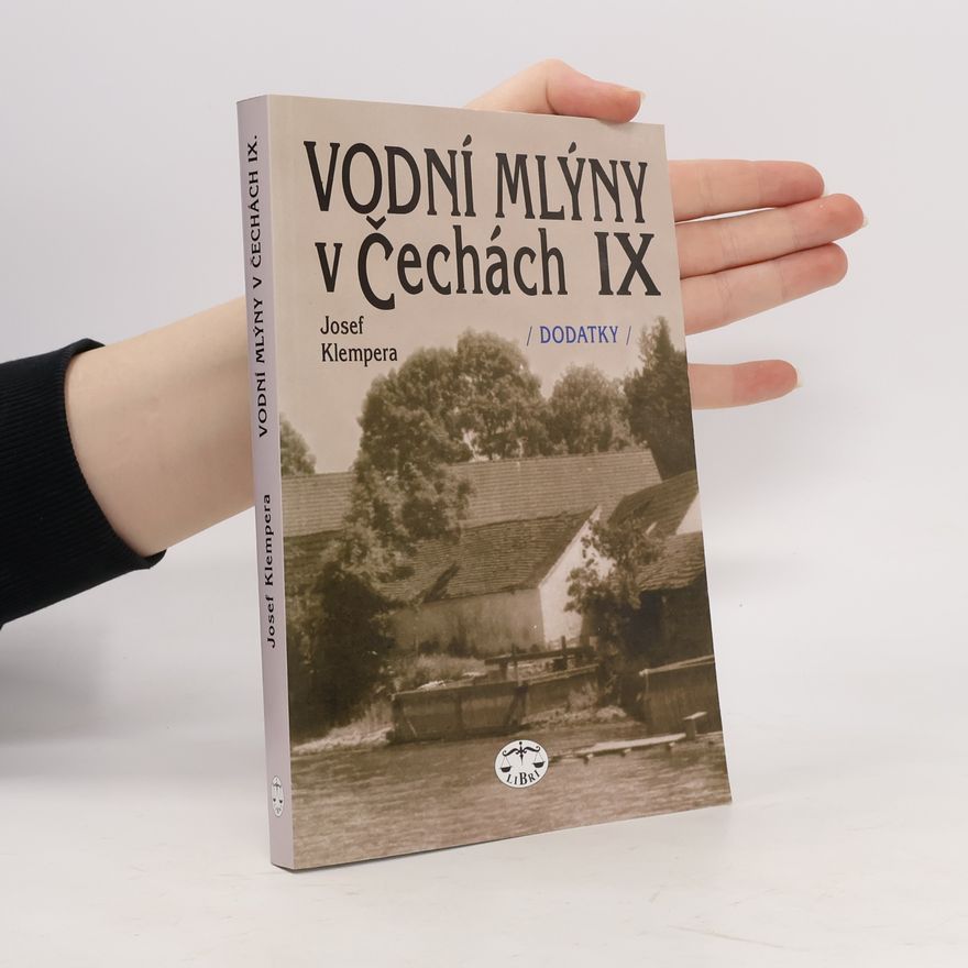 Josef Klempera Vodní mlýny v Čechách IX.