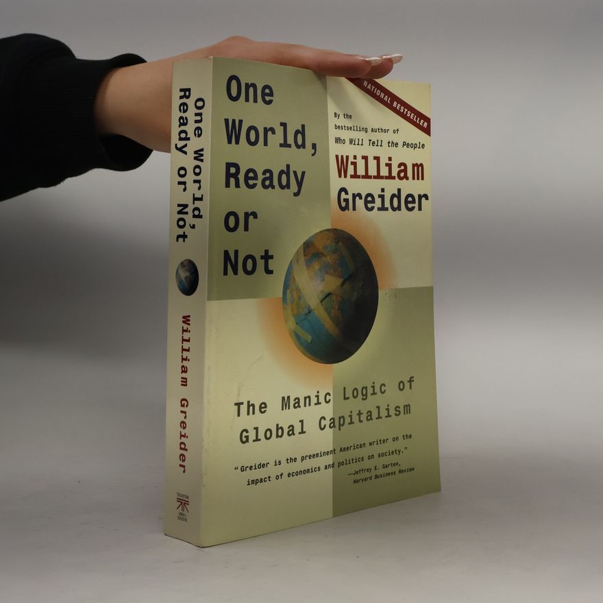 William Greider One World, Ready or Not