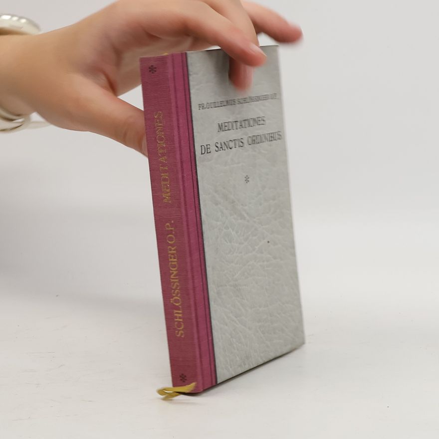 Guillelmus Schlossinger Meditationes de Sanctis Ordinibus