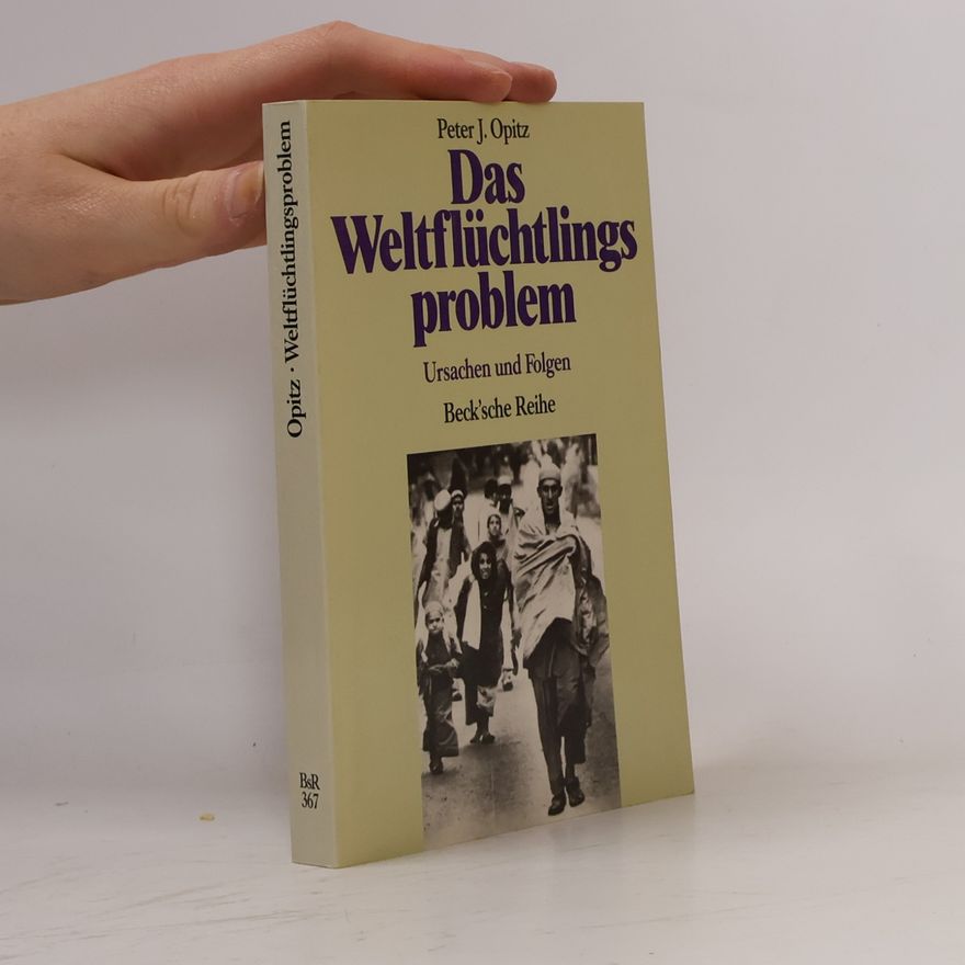 Peter-Joachim Opitz Beck'sche Reihe - 367: Das Weltflüchtlingsproblem