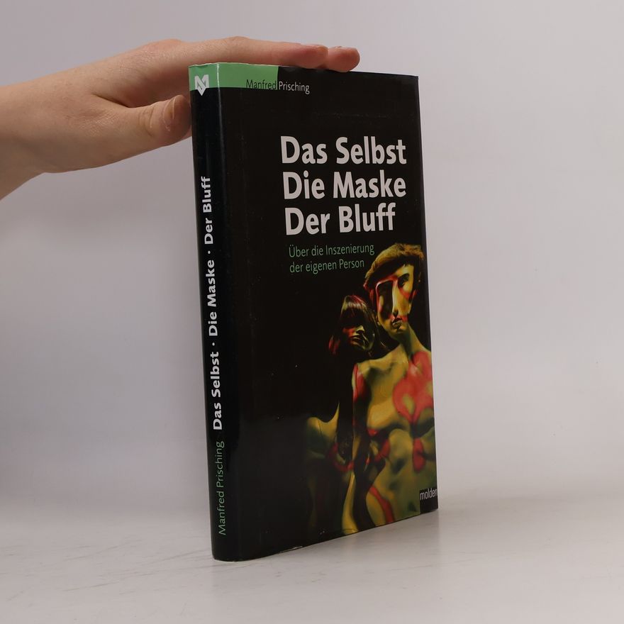 Manfred Prisching Das Selbst, die Maske, der Bluff