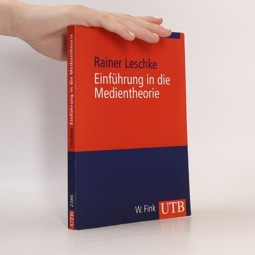 Rainer Leschke Einführung in die Medientheorie