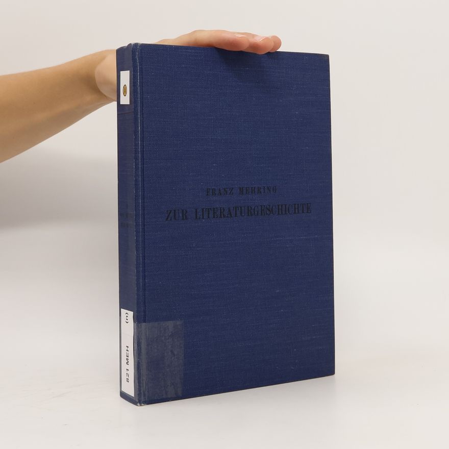 Franz Mehring Zur Literaturgeschichte von Hebbel bis Gorki
