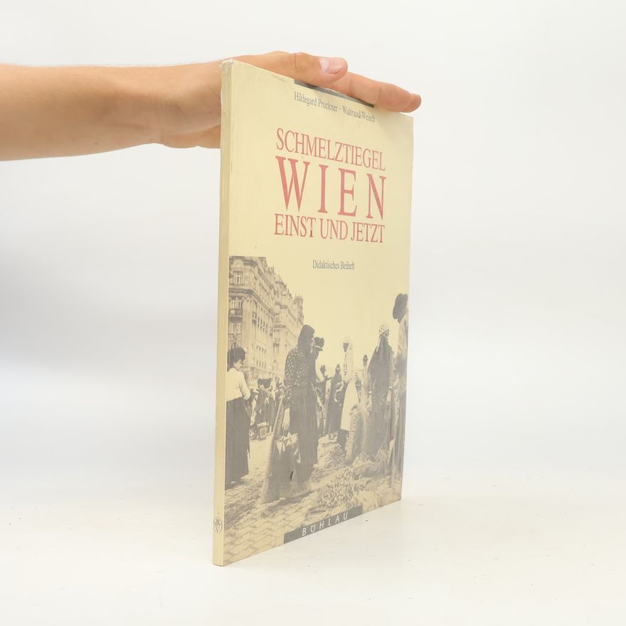 Hildegard Pruckner Schmelztiegel Wien - einst und jetzt