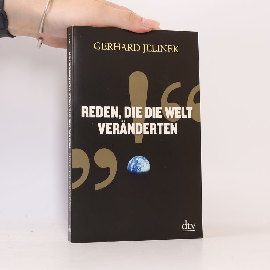 Gerhard Jelinek Reden, die die Welt veränderten