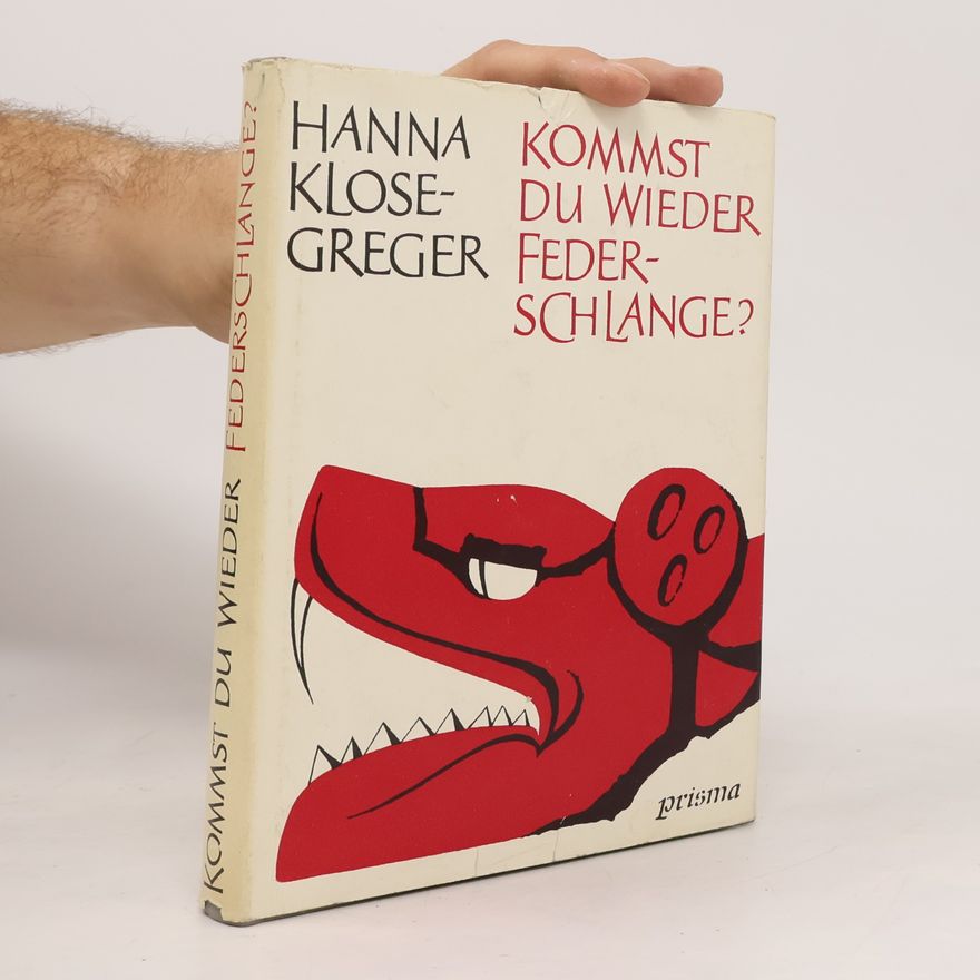 Hanna KloseGreger Kommst du wieder federschlange?