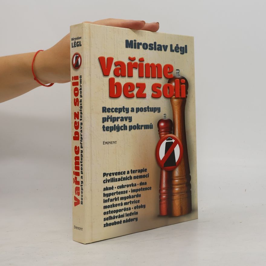 Miroslav Légl Vaříme bez soli : recepty a postupy přípravy teplých pokrmů
