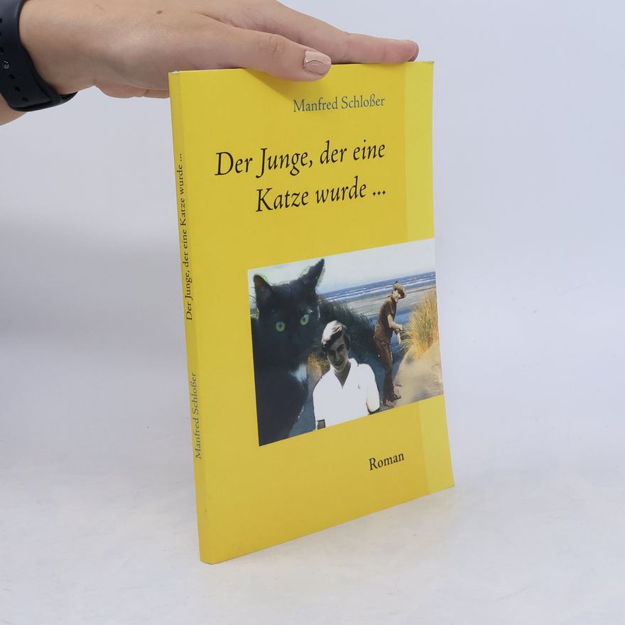 Manfred Schlosser Der Junge, der eine Katze wurde ...