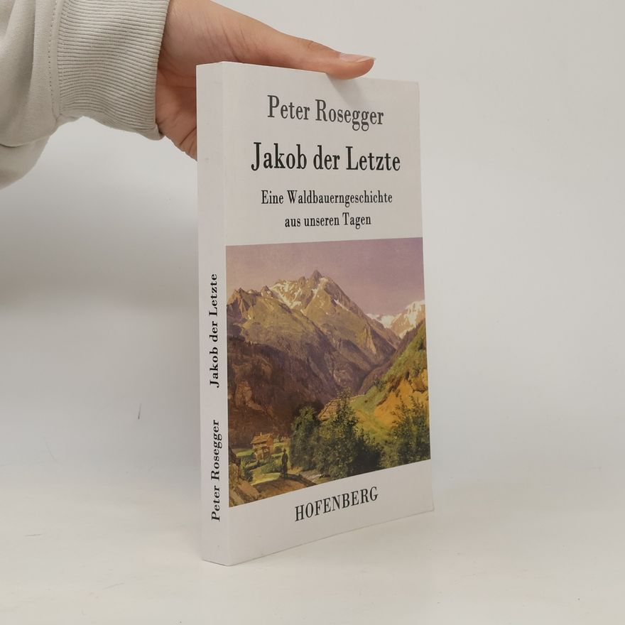 Peter Rosegger Jakob der Letzte