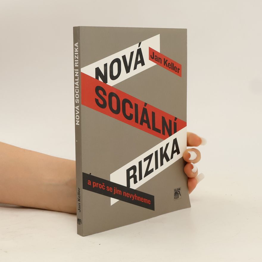 Jan Keller Nová sociální rizika a proč se jim nevyhneme