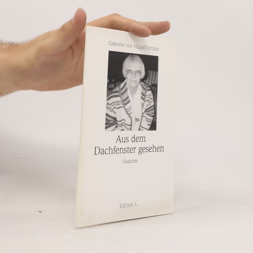 Gabriele von Hippel-Schäfer Aus dem Dachfenster gesehen