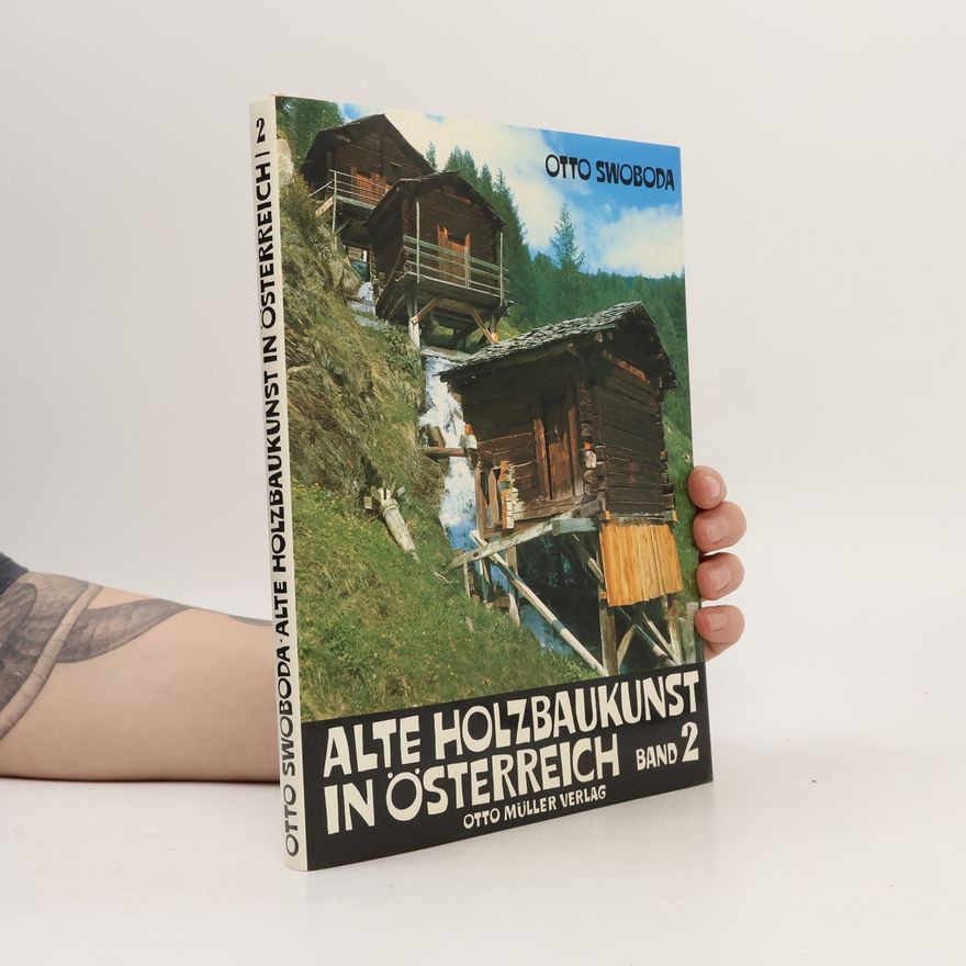 Otto Swoboda Alte Holzbaukunst in Österreich. Band 2
