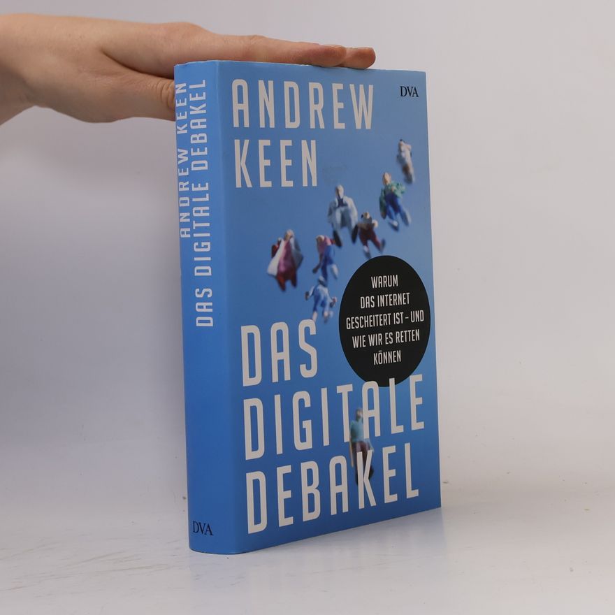 Andrew Keen Das digitale Debakel