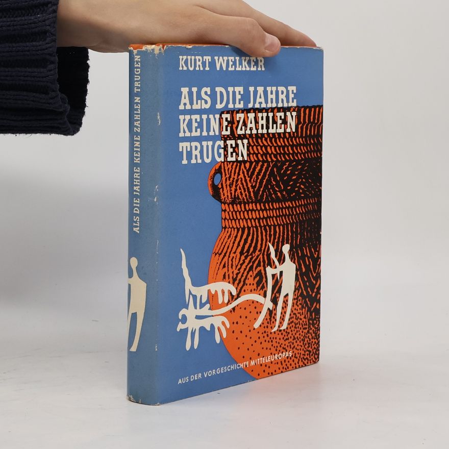 Kurt Welker Als die Jahre keine Zahlen Trugen