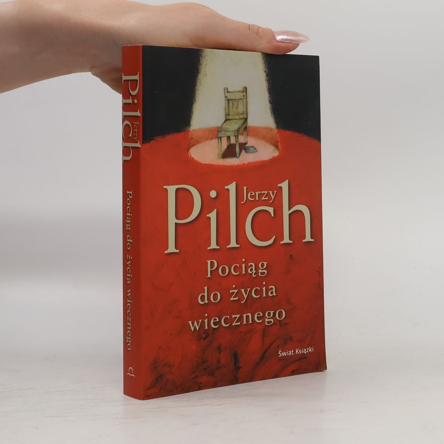 Jerzy Pilch Pociąg do życia wiecznego