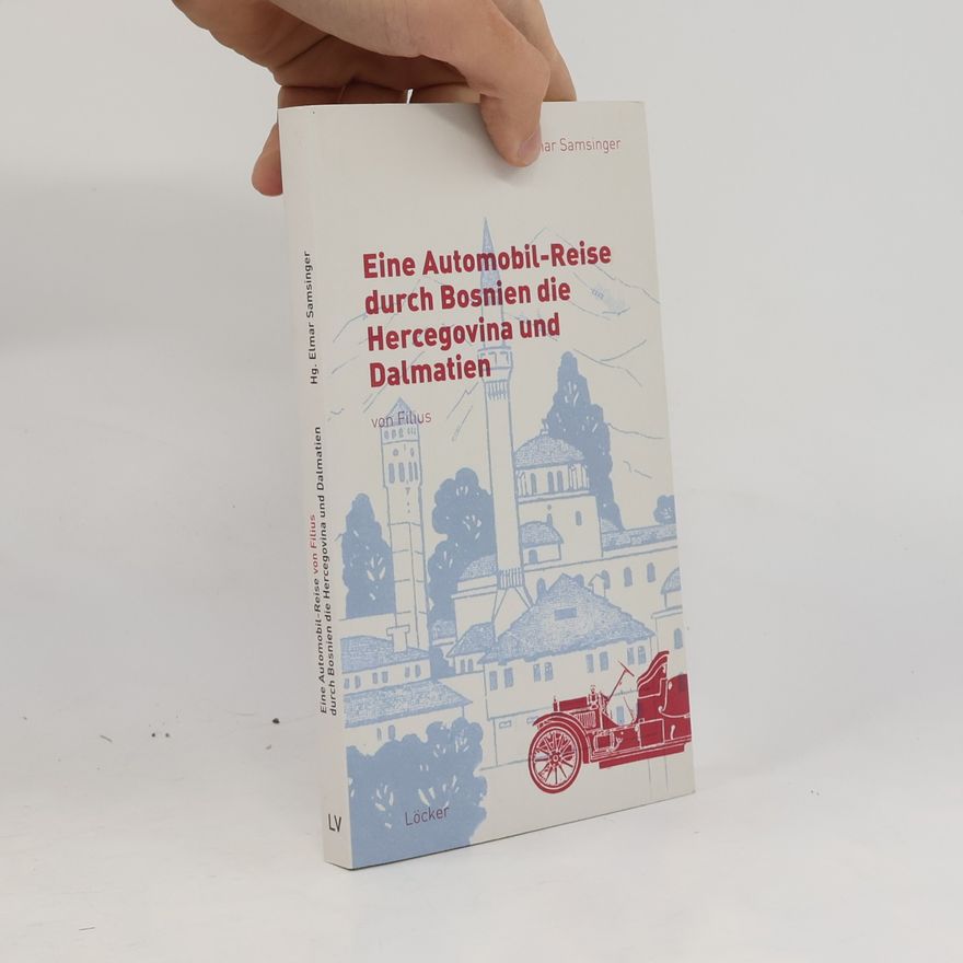 Filius Eine Automobil-Reise durch Bosnien, die Herzegovina und Dalmatien