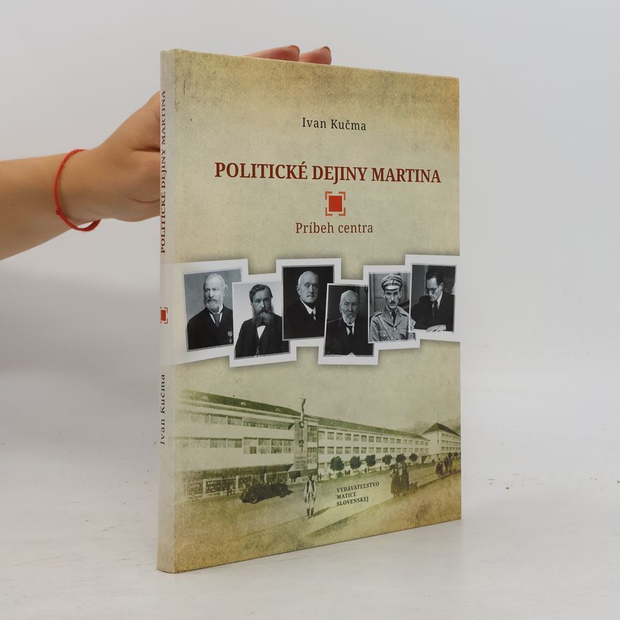Ivan Kučma Politické dejiny Martina: Príbeh centra