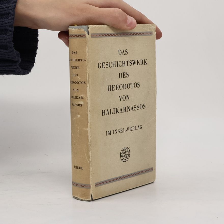 Herodot Das Geschichtswerk des Herodotos von Halikarnassos