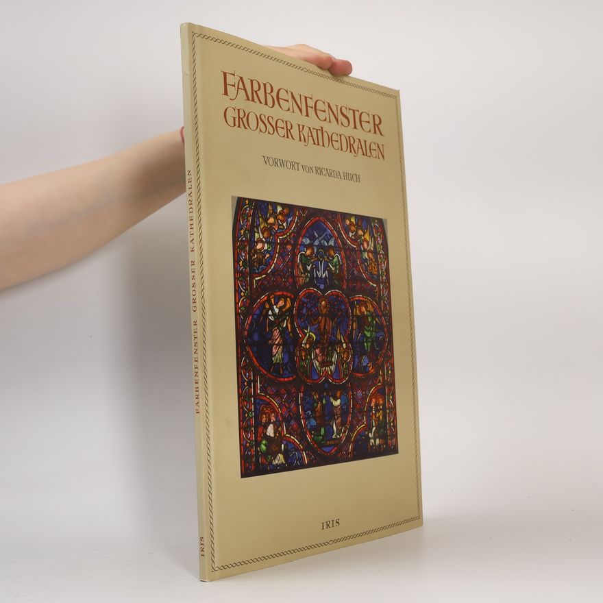 Ricarda Huch Farbenfenster Grosser Kathedralen des XII. und XIII. Jahrhunderts