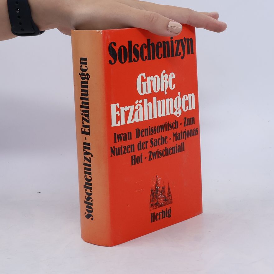 Aleksandr Isajevič Solženicyn Grosse Erzählungen