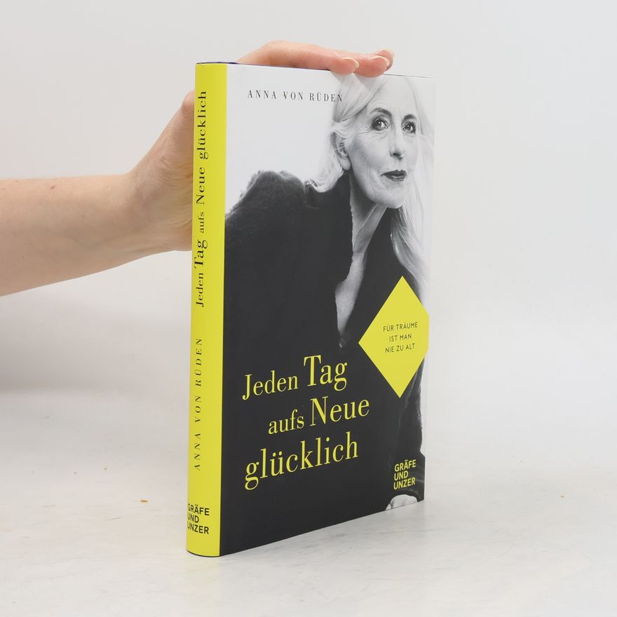 Anna von Rüden Jeden Tag aufs Neue glücklich
