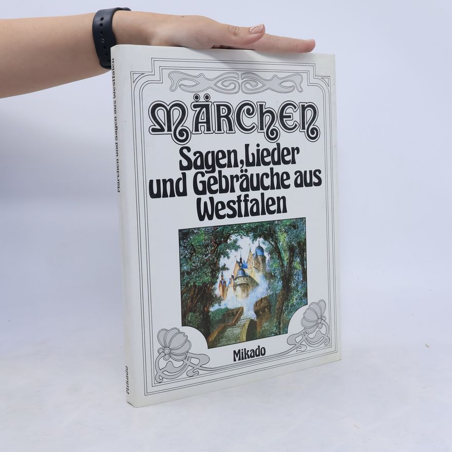 Kolektiv autorů Märchen, Sagen, Lieder und Gebräuche aus Westfalen