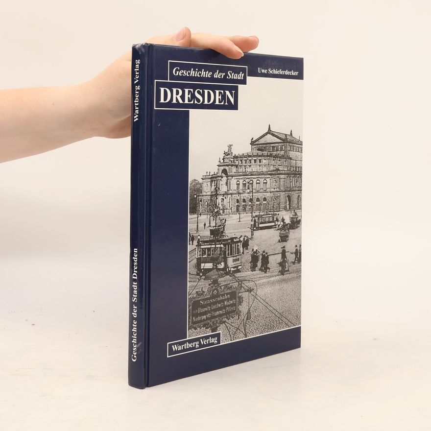 Uwe Schieferdecker Geschichte der Stadt Dresden
