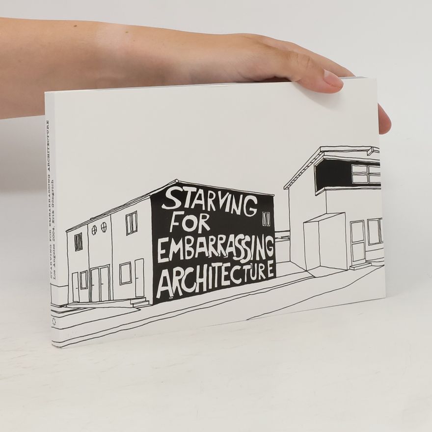 Erik Obergich Starving for Embarrassing Architecture