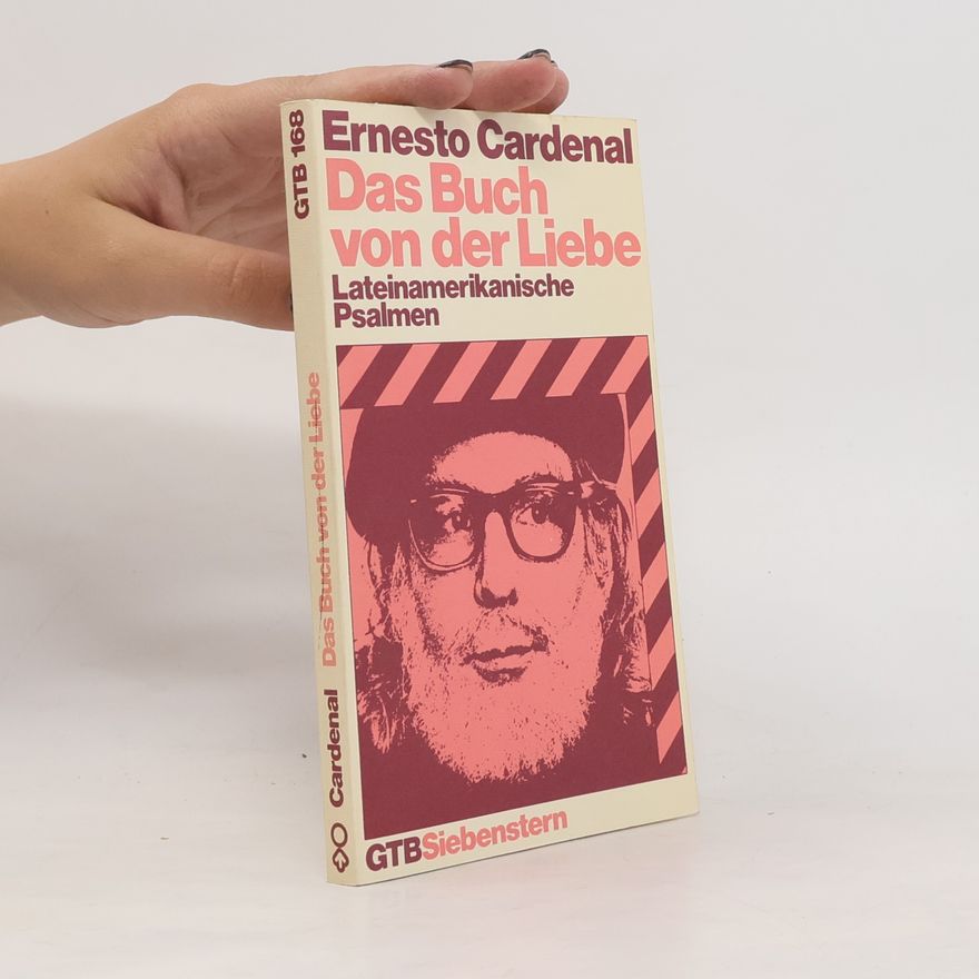 Ernesto Cardenal Das Buch von der Liebe. Lateinamerikanische Psalmen