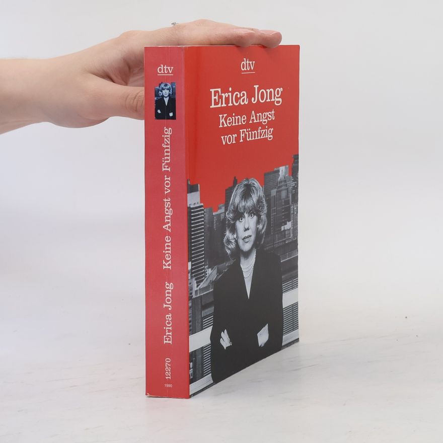 Erica Jong Keine Angst vor Fünfzig