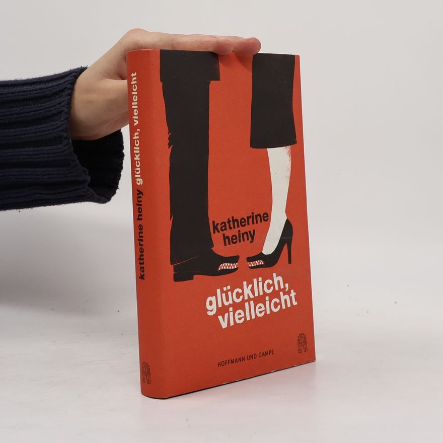 Katherine Heiny Glücklich, vielleicht