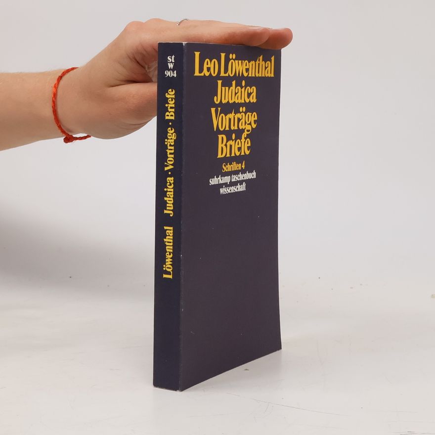 Leo Löwenthal Schriften - 4: Judaica, Vorträge, Briefe