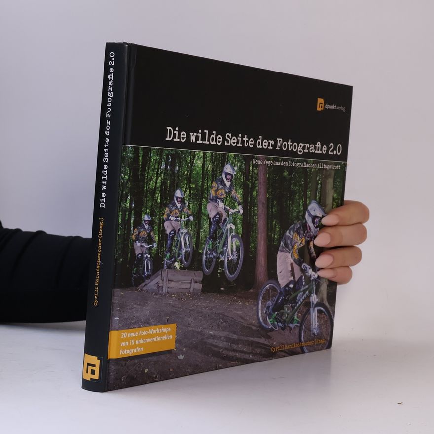 Cyrill Harnischmacher Die wilde Seite der Fotografie 2.0