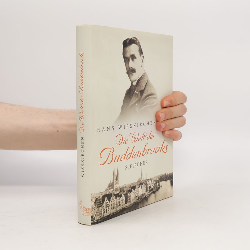 Hans Wißkirchen Die Welt der Buddenbrooks