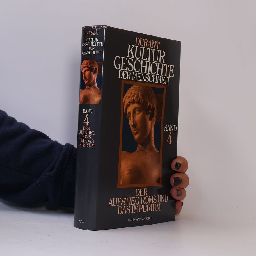 Will Durant Kultur Geschichte der Menschheit Band 4. Der Aufstieg Romsund das Imperium