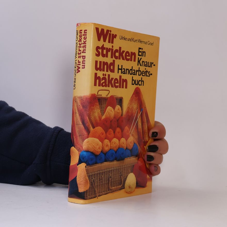 Kurt Wermut Graef Wir stricken und häkeln. Ein Knaur-Handarbeitsbuch
