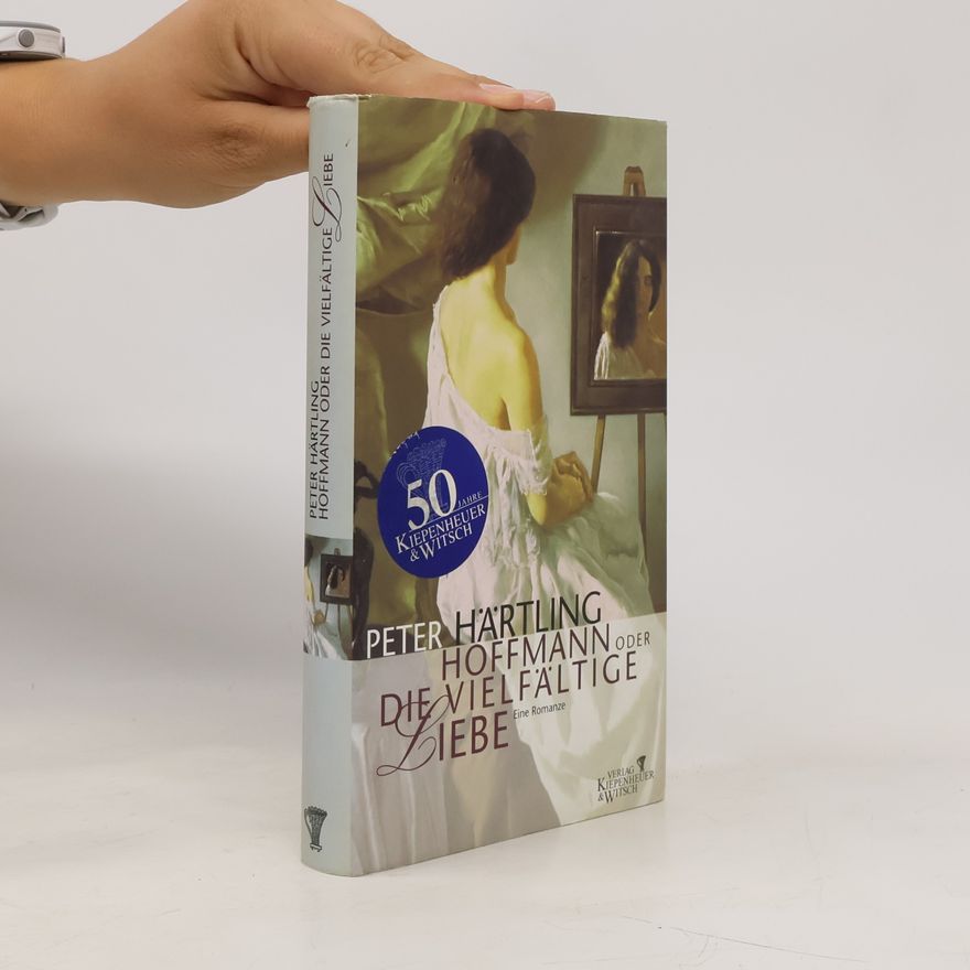 Peter Härtling Hoffmann oder die vielfältige Liebe