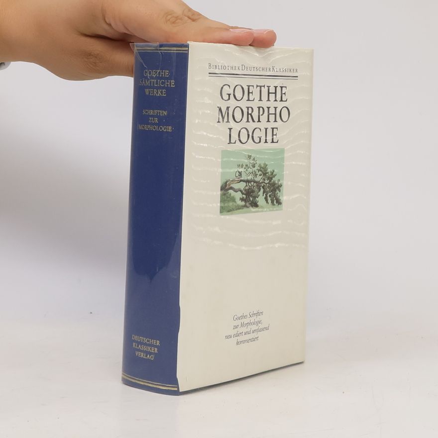 Johann Wolfgang von Goethe Schriften zur Morphologie