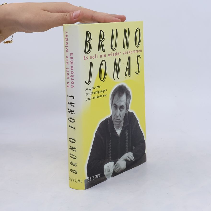 Bruno Jonas Es soll nie wieder vorkommen. Ausgesuchte Entschuldigungen und Geständnisse